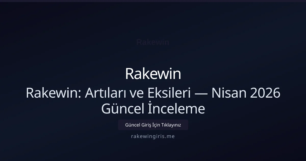 Rakewin: Artıları ve Eksileri — İnceleme - Rakewin rehber görseli