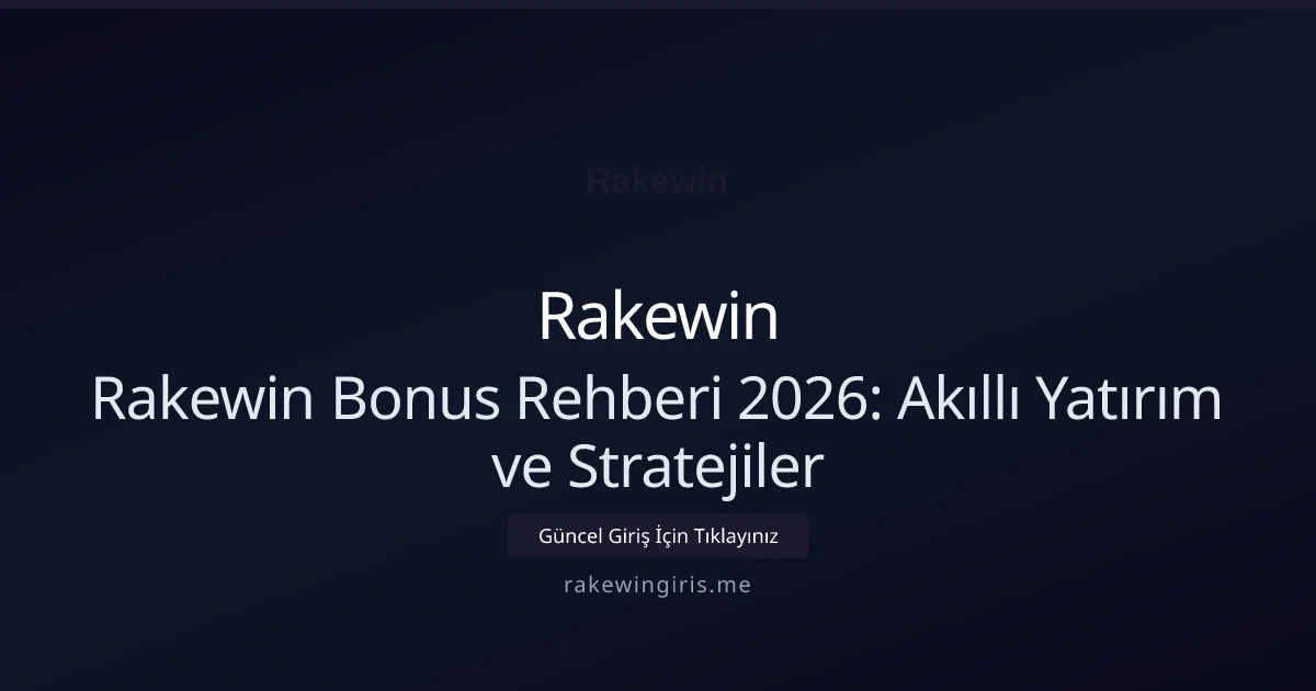 Rakewin Bonus Rehberi 2026: Akıllı Yatırım ve Stratejiler - Rakewin rehber görseli