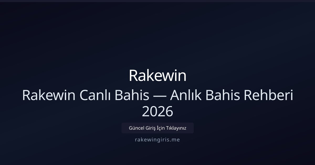 Rakewin Canlı Bahis Rehberi 2026: Anlık İpuçları ve Spor Seçenekleri Rakewin Canlı Bahis Rehberi 2026: Anlık İpuçları ve Spor Seçenekleri - Rakewin rehber görseli