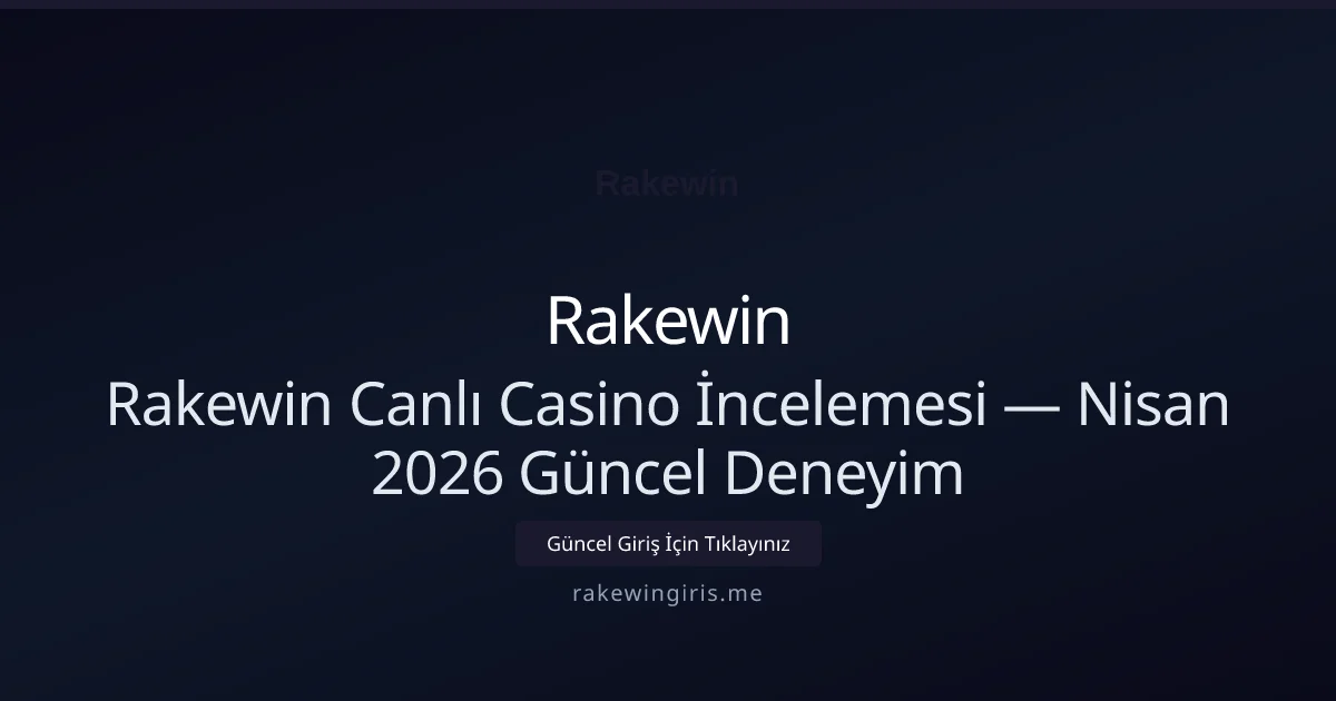 Rakewin Canlı Casino İncelemesi — Deneyim - Rakewin rehber görseli