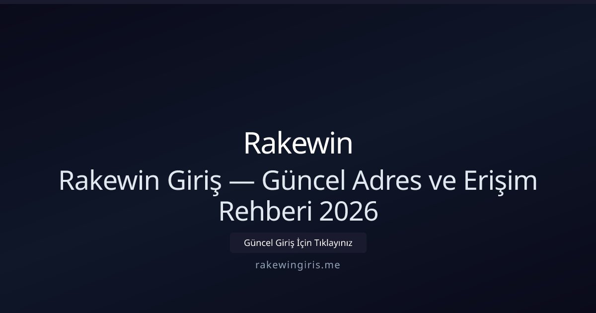 Rakewin Erişim Rehberi 2026 — Güncel Adres ve Giriş Yöntemleri Rakewin Erişim Rehberi 2026 — Güncel Adres ve Giriş Yöntemleri - Rakewin rehber görseli