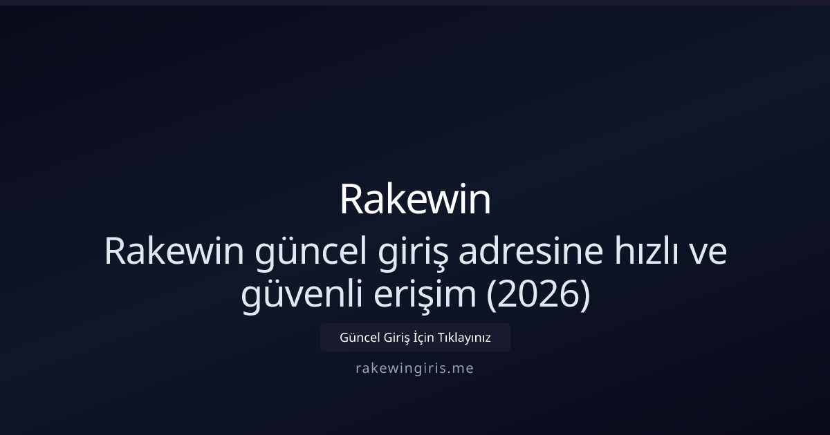 Rakewin güncel giriş adresine hızlı ve güvenli erişim (2026)