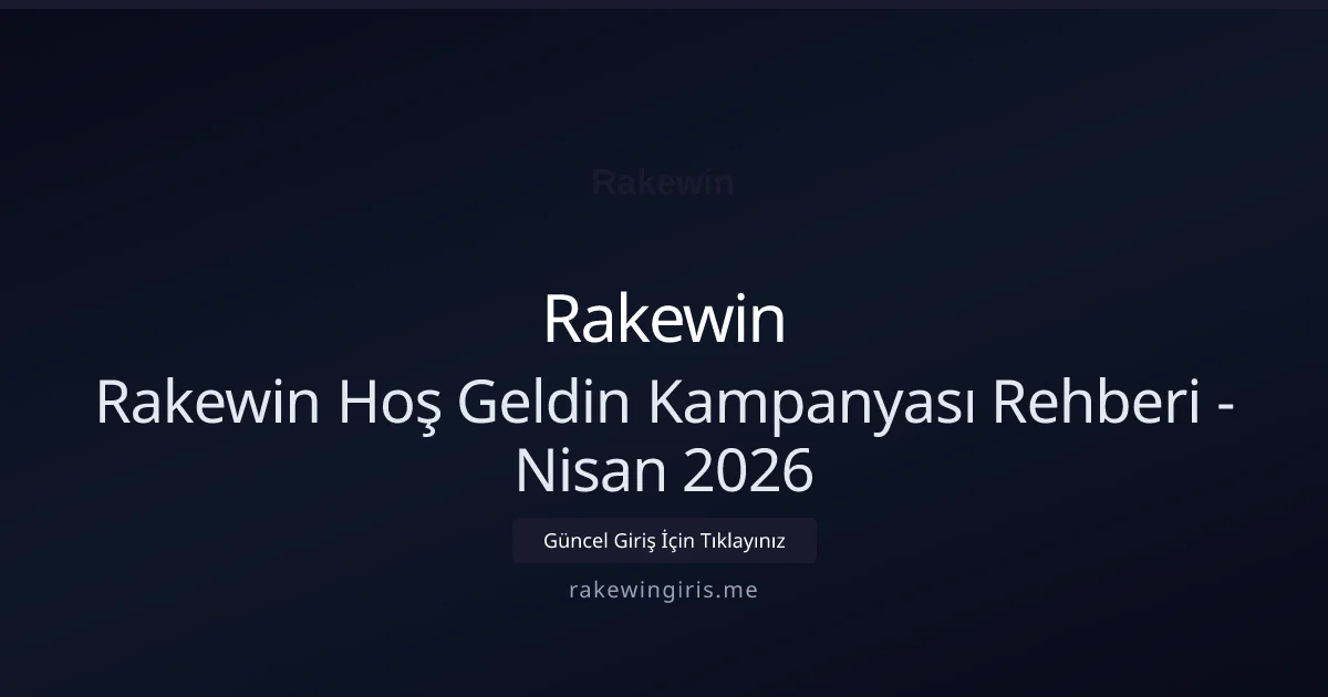 Rakewin Hoş Geldin Kampanyası Rehberi - Rakewin rehber görseli