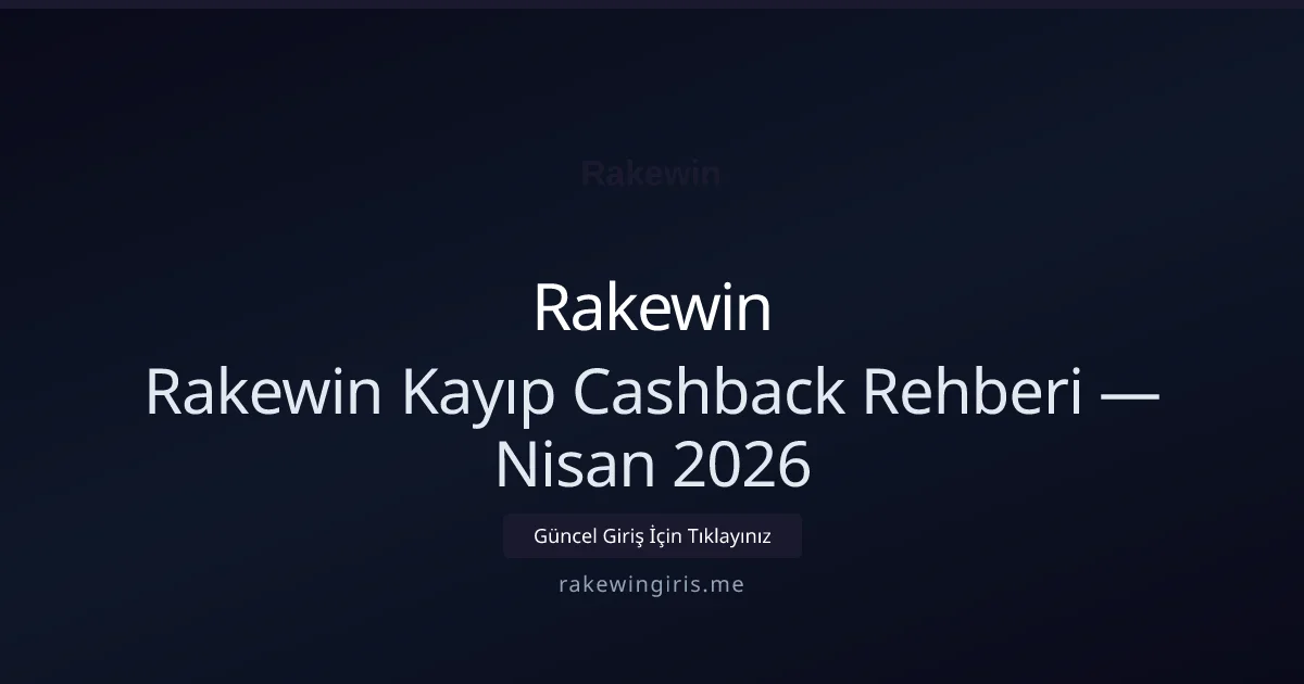 Rakewin Kayıp Cashback Rehberi - Rakewin rehber görseli