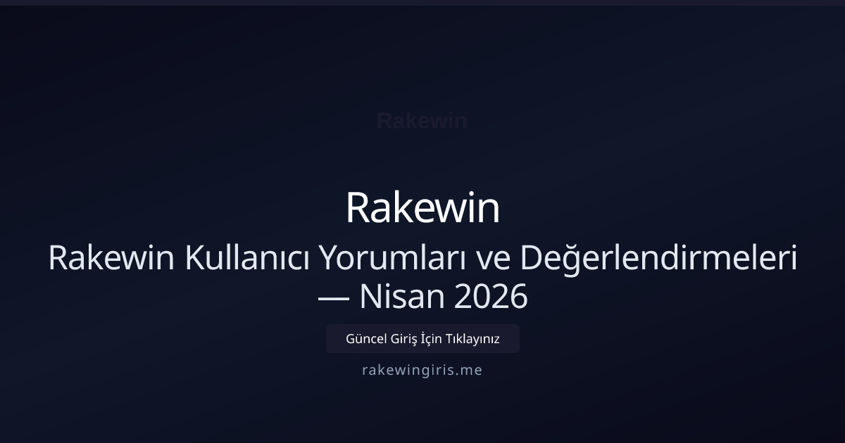 Rakewin Kullanıcı Yorumları ve Değerlendirmeleri - Rakewin rehber görseli
