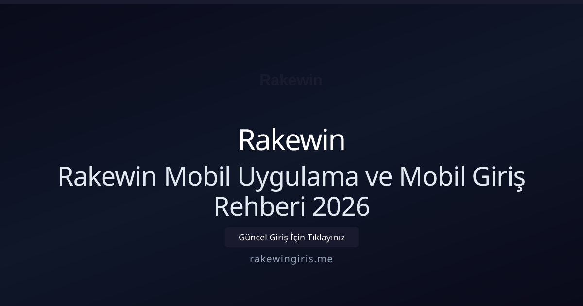 Rakewin Mobil Uygulama ve Mobil Giriş Rehberi 2026 Rakewin Mobil Uygulama ve Mobil Giriş Rehberi 2026 ile ilgili açıklayıcı görsel