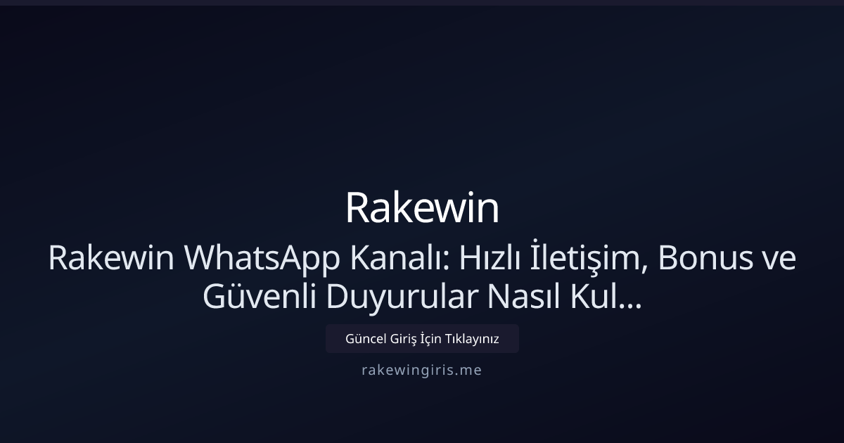 Rakewin WhatsApp Kanalı: Güvenli İletişim Rehberi (Nisan 2026) Rakewin WhatsApp Kanalı: Güvenli İletişim Rehberi (Nisan 2026) - Rakewin rehber görseli