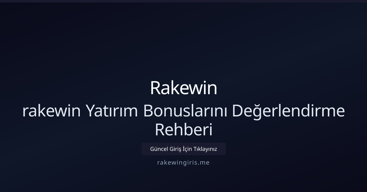 Rakewin Bonus Rehberi 2026: Akıllı Yatırım ve Stratejiler
