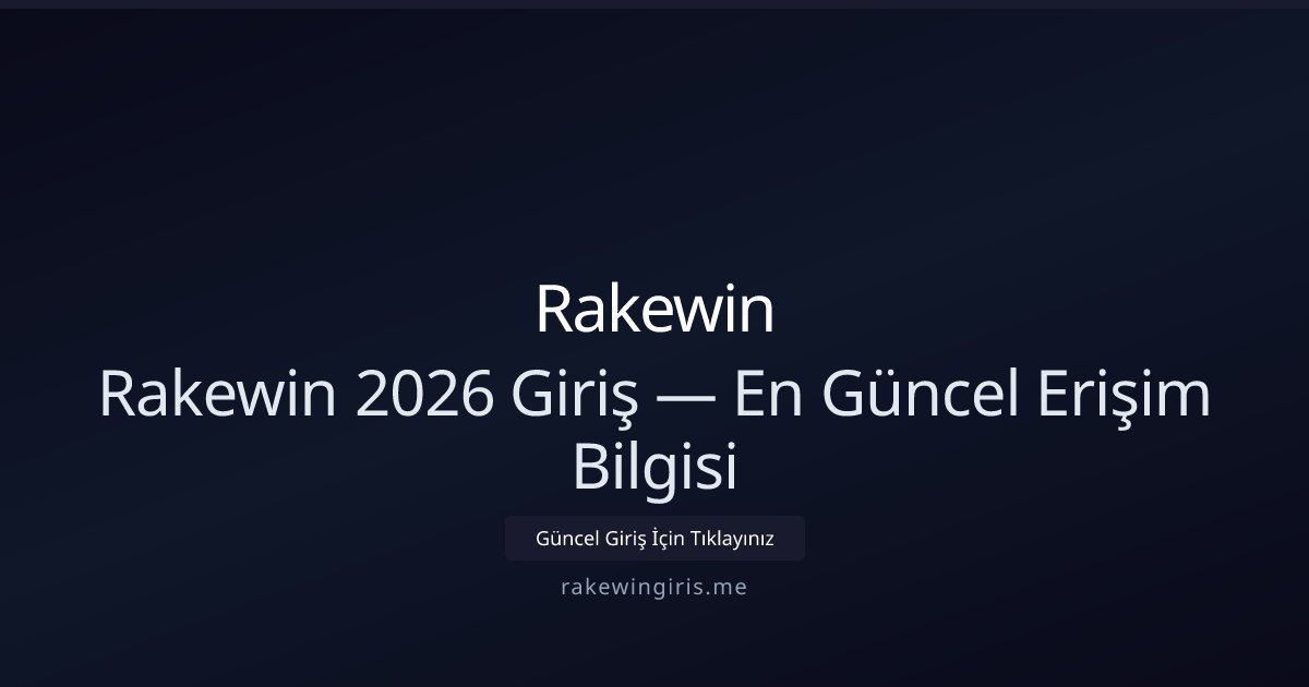 Rakewin Rakewin 2026 Giriş — En Güncel Erişim Bilgisi