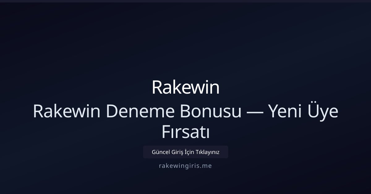Rakewin Rakewin Deneme Bonusu — Yeni Üye Fırsatı