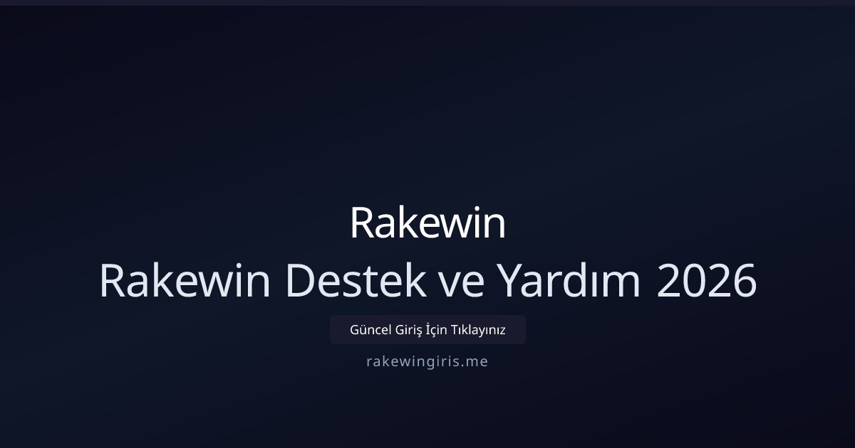 Rakewin Rakewin Destek ve Yardım 2026