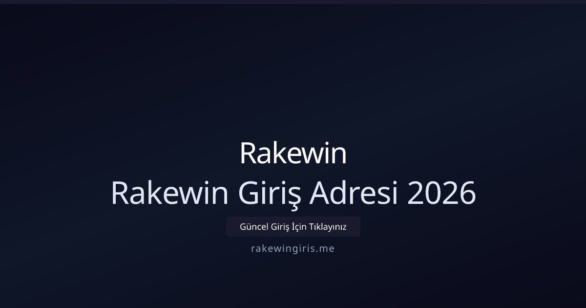 Rakewin Rakewin Giriş Adresi 2026