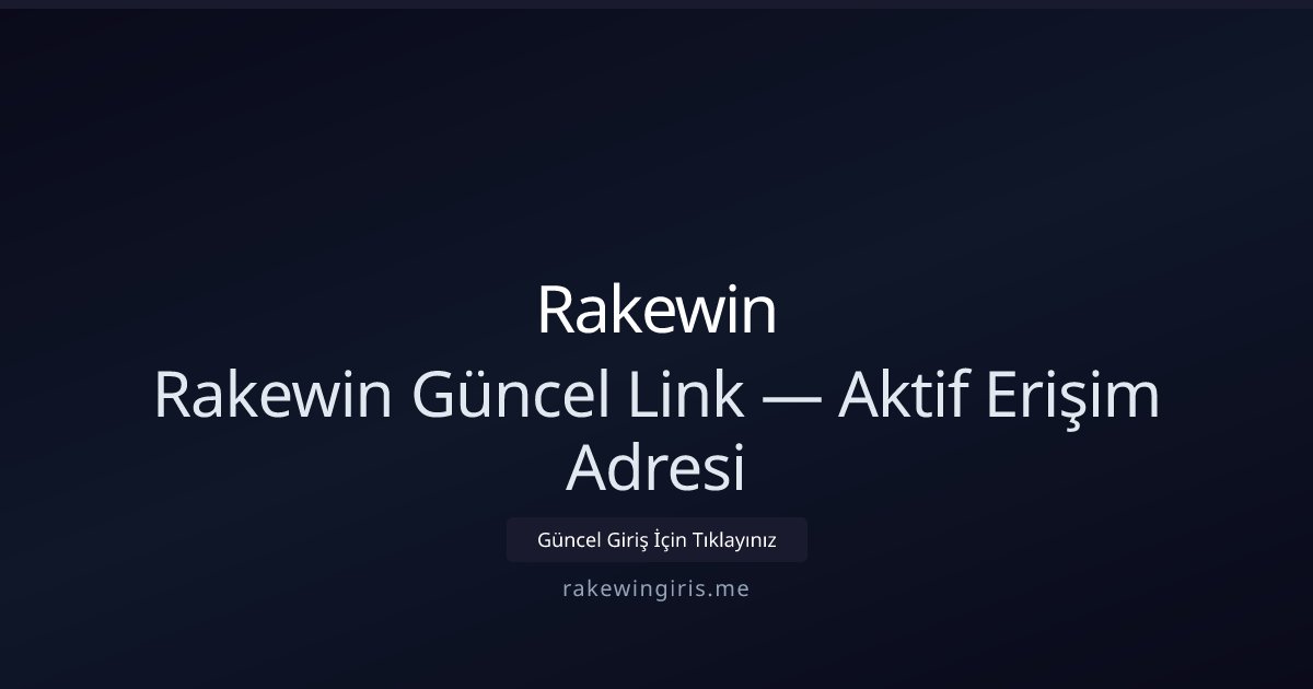 Rakewin Rakewin Güncel Link — Aktif Erişim Adresi