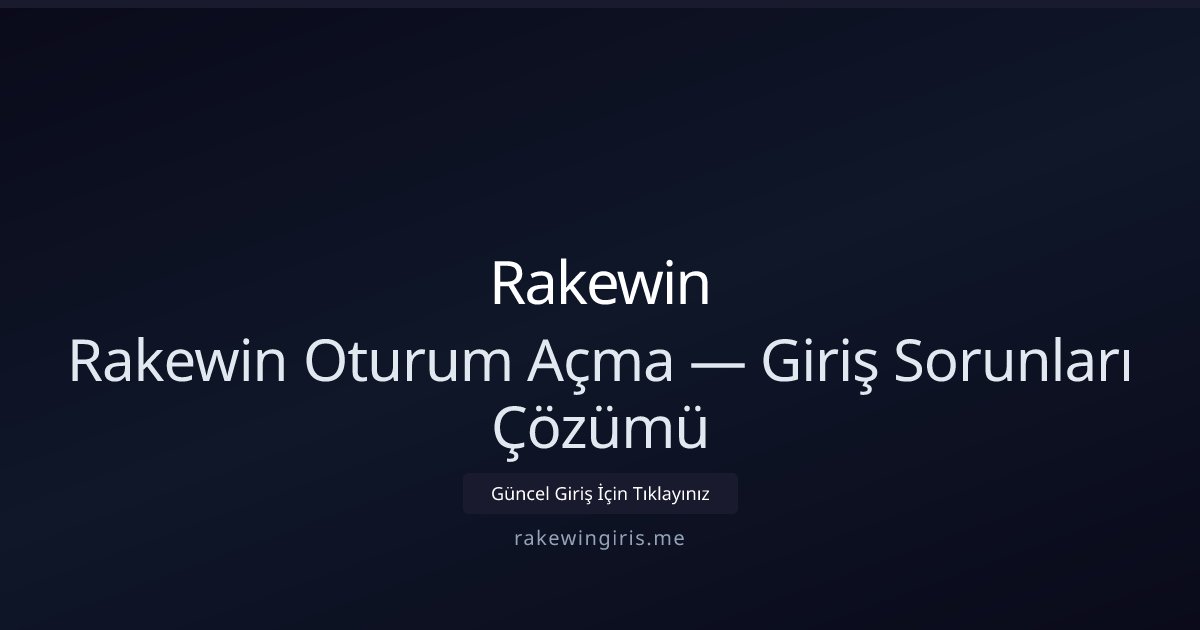 Rakewin Rakewin Oturum Açma — Giriş Sorunları Çözümü