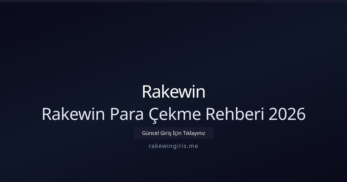 Rakewin Rakewin Para Çekme Rehberi 2026