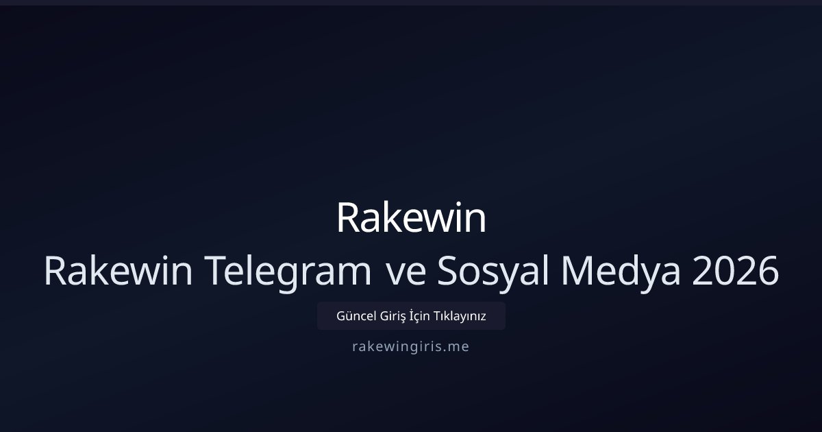 Rakewin Rakewin Telegram ve Sosyal Medya 2026